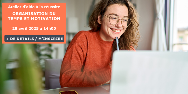 Atelier sur l'organisation du temps et la motivation. Cet atelier vous aidera à planifier vos études et à rester motivé tout au long de celles-ci.